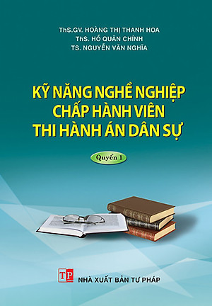 Kỹ năng nghề nghiệp Chấp hành viên thi hành án dân sự (Quyển 1)