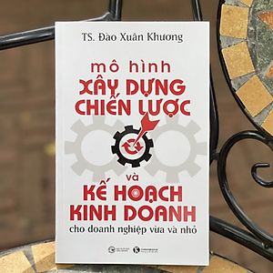 Sách Mô Hình Xây Dựng Chiến Lược Và Kế Hoạch Kinh Doanh Cho Doanh Nghiệp Vừa Và Nhỏ