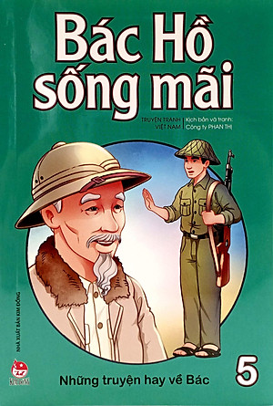 Bác Hồ Sống Mãi: Những Truyện Hay Về Bác Tập 5