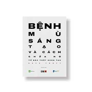Sách Bệnh Mù Sáng Tạo Và Cách Chữa Nó
