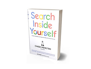 Search Inside Yourself - Tạo Ra Lợi Nhuận Vượt Qua Đại Dương Và Thay Đổi Thế Giới (Tái Bản 2022)