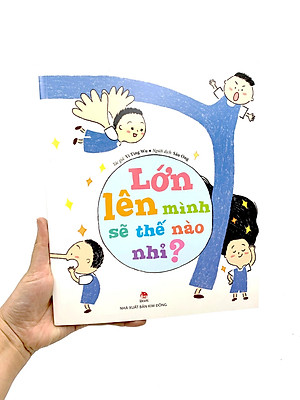 Sách Lớn Lên Mình Sẽ Thế Nào Nhỉ?