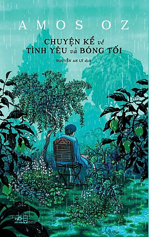 CHUYỆN KỂ VỀ TÌNH YÊU VÀ BÓNG TỐI - Amos Oz - Nguyễn An Lý dịch (bìa mềm)