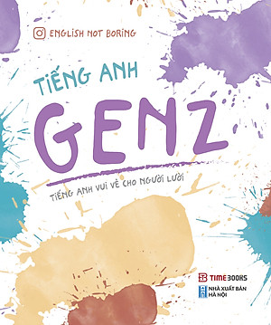 Tiếng Anh GenZ - Tiếng Anh Vui Vẻ Cho Người Lười