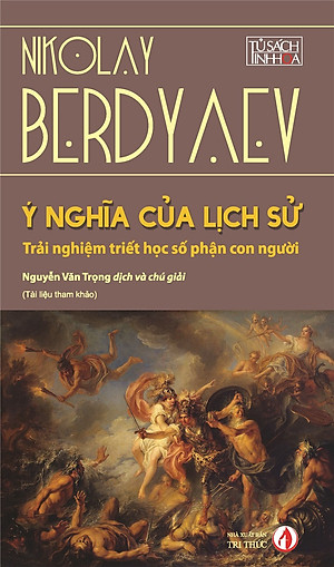 Ý Nghĩa Của Lịch Sử - Nikolay Berdyaev - Nguyễn Văn Trọng dịch - (bìa mềm)