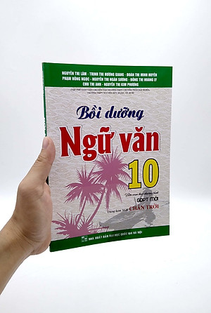 Bồi Dưỡng Ngữ Văn 10 (Biên Soạn Theo Chương Trình GDPT Mới) (Dùng Kèm SGK Chân Trời)