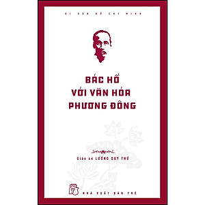 Sách Di sản Hồ Chí Minh. Bác Hồ với văn hóa phương Đông