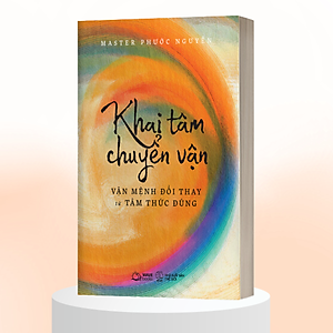 Sách Khai Tâm Chuyển Vận - Vận Mệnh Đổi Thay Từ Tâm Thức Đúng  - Bản Quyền