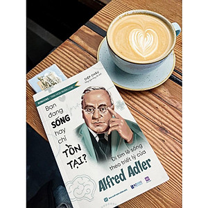 Sách Bạn Đang Sống Hay Chỉ Tồn Tại?  Đi Tìm Lẽ Sống Theo Triết Lý Của Alfred Adler - Bizbooks