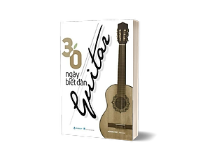 Sách 30 Ngày Biết Đàn Guita (Tái Bản)