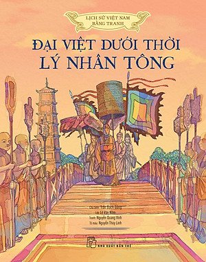 (Lịch sử việt nam bằng tranh màu) Bìa cứng - ĐẠI VIỆT DƯỚI THỜI LÝ NHÂN TÔNG – Nxb Trẻ