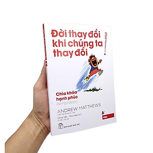 Sách Đời Thay Đổi Khi Chúng Ta Thay Đổi 01. Chìa Khóa Hạnh Phúc