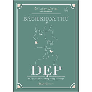 Bách Khoa Thư Về Đẹp – 45 Liệu Pháp Nuôi Dưỡng Vẻ Đẹp Toàn Diện