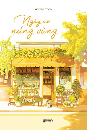 Ngày An Nắng Vàng (Tác giả: An Trục Thảo)