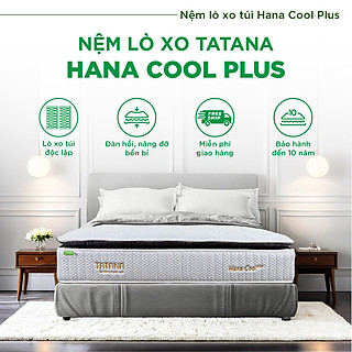 Nệm lò xo túi cao cấp Hana Cool Plus Tatana, Thiết kế sang trọng, khung lò xo vững chắc, êm ái độ đàn hồi cao - Độ dày 30cm