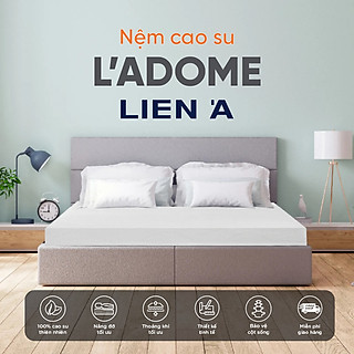 Nệm 100% cao su thiên nhiên Liên Á LA DOME -  Hỗ trợ cột sống - tốt cho lưng-nâng niu giấc ngủ- Bảo hành 12 năm