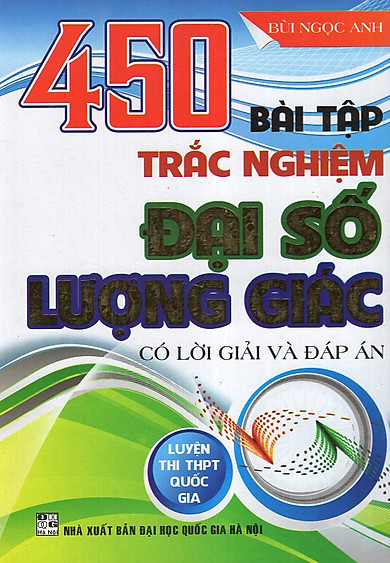 450 Bài Tập Trắc Nghiệm Đại Số – Lượng Giác (Luyện Thi THPT Quốc Gia)