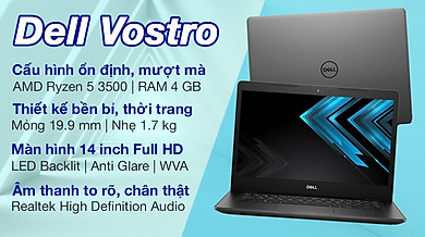 Laptop Dell Vostro 3405 V4R53500U001W (AMD R5-3500U/ 4GB/ 256GB PCIE/ 14 FHD/ Win10) – Hàng Chính Hãng
