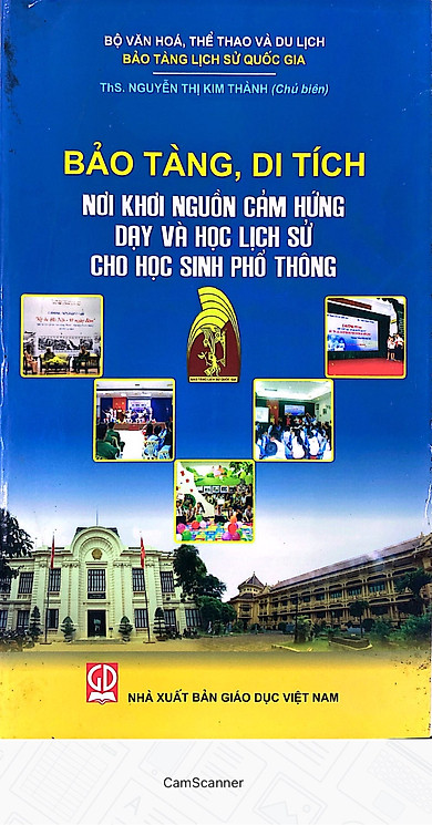Bảo Tàng, Di Tích – Nơi Khơi Nguồn Cảm Hứng Dạy Và Học Lịch Sử Cho Học Sinh Phổ Thông