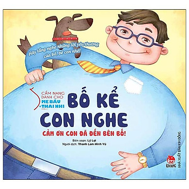 Cẩm Nang Dành Cho Mẹ Bầu Và Thai Nhi – Phần 2: Bố Kể Con Nghe – Cảm Ơn Con Đã Đến Bên Bố!