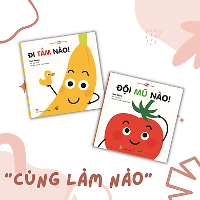 “Cùng làm nào” – Combo 2 cuốn cho bé làm quen với Ehon Nhật Bản. Bao gồm “Đi tắm nào” và “Đội mũ nào”