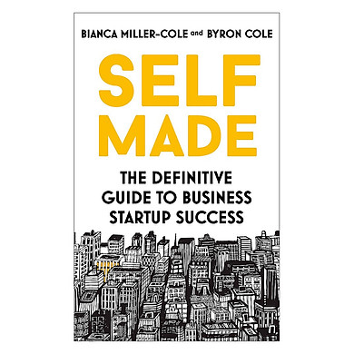 Self Made: The Definitive Guide To Business Startup Success