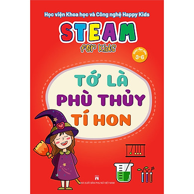 Steam For Kids (Giáo Dục Sớm 3-6)/Tớ Là Phù Thủy Tí Hon – >>> top1shop >>> tiki.vn