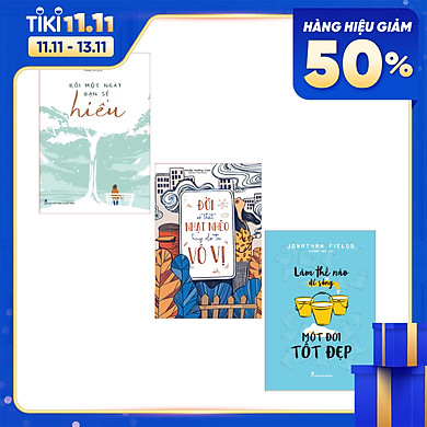 Sách: Combo 3 Cuốn: Làm thế nào để sống một đời tốt đẹp + Đời có thật nhạt nhẽo hay do ta vô vị + Rồi một ngày bạn sẽ hiểu