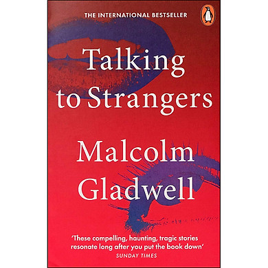 Talking to Strangers : What We Should Know about the People We Don’t Know