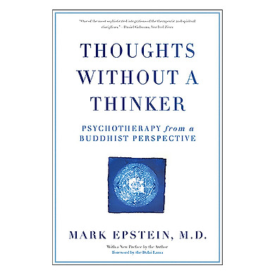 Thoughts Without A Thinker: Psychotherapy From A Buddhist Perspective