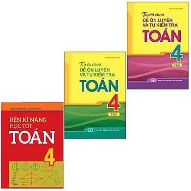 Sách: Combo 3 Cuốn Rèn Kĩ Năng Học Tốt Toán 4+ Tuyển Chọn Đề Ôn Luyện Và Tự Kiểm Tra Toán Lớp 4
