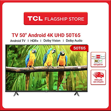 TV 4K UHD Android Tivi TCL 50T65 – Gam Màu Rộng , HDR , Dolby Audio – Hàng chính hãng