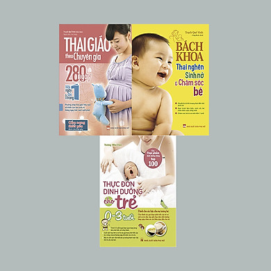COMBO : THAI GIÁO THEO CHUYÊN GIA + BÁCH KHOA THAI NGHÉN + THỰC ĐƠN DINH DƯỠNG CHO TRẺ TỪ 0-3 TUỔI
