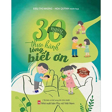 30 Ngày Thực Hành Lòng Biết Ơn – Bộ Sách Rèn Luyện Phẩm Chất Cho Trẻ ( tái bản – bc)