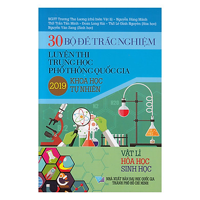 30 Bộ Đề Trắc Nghiệm Luyện Thi THPTQG 2019 – Khoa Học Tự Nhiên (Vật Lí – Hóa Học – Sinh Học)