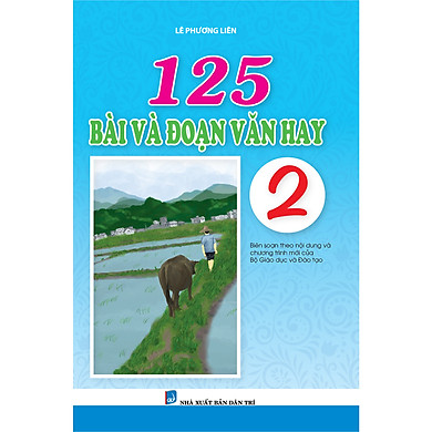 125 Bài Và Đoạn Văn Hay 2 (Biên soạn theo chương trình mới)