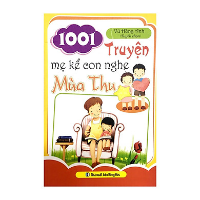 1001 Truyện mẹ kể con nghe – Mùa Thu (tác giả Vũ Hồng Hạnh tuyển chọn)
