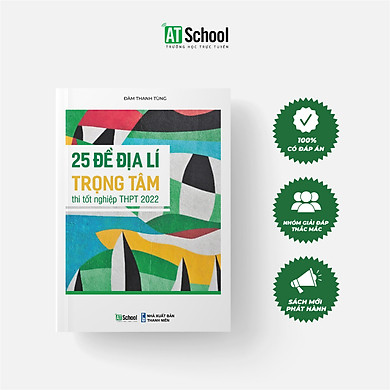 25 đề Địa lí trọng tâm thi tốt nghiệp THPT (Phiên bản 2022)