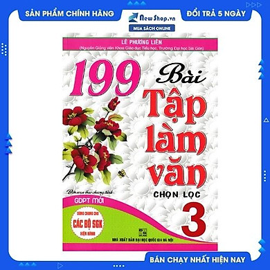 199 BÀI TẬP LÀM VĂN CHỌN LỌC LỚP 3 (DÙNG CHUNG CHO CÁC SGK MỚI HIỆN HÀNH)