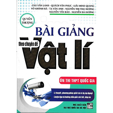 BÀI GIẢNG THEO CHUYÊN ĐỀ VẬT LÍ – QUYỂN THƯỢNG