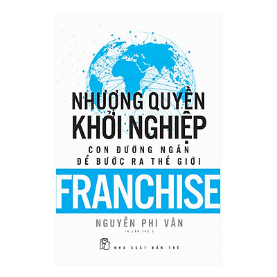 Nhượng quyền khởi nghiệp — Con đường ngắn để bước ra thế giới