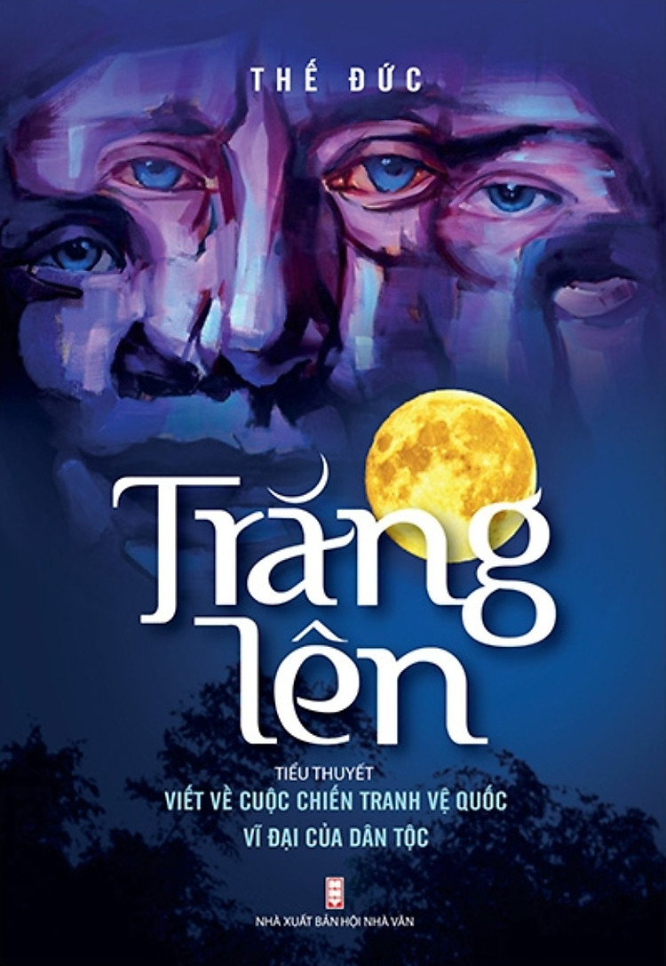 Trăng Lên - Tiểu Thuyết Viết Về Cuộc Chiến Tranh Vệ Quốc Vĩ Đại Của Dân Tộc