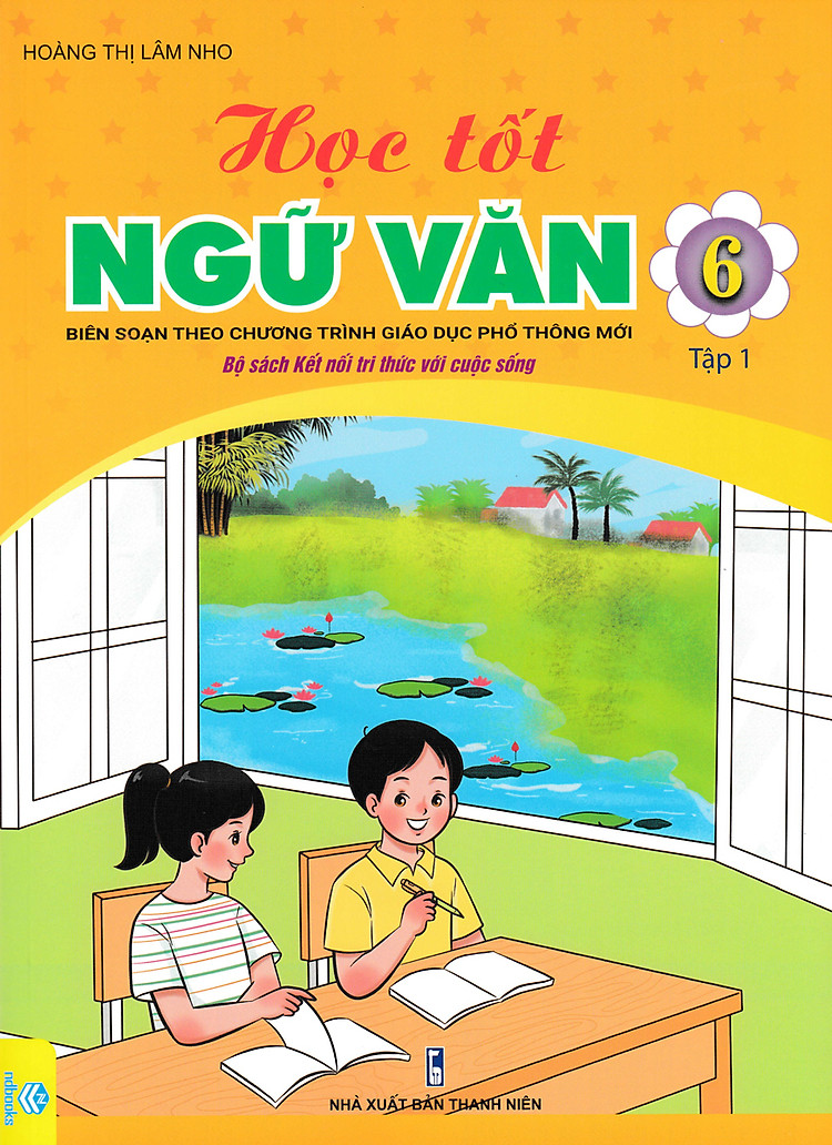 Học Tốt Ngữ Văn 6 - Tập 1 (Kết Nối Tri Thức Với Cuộc Sống - ND)
