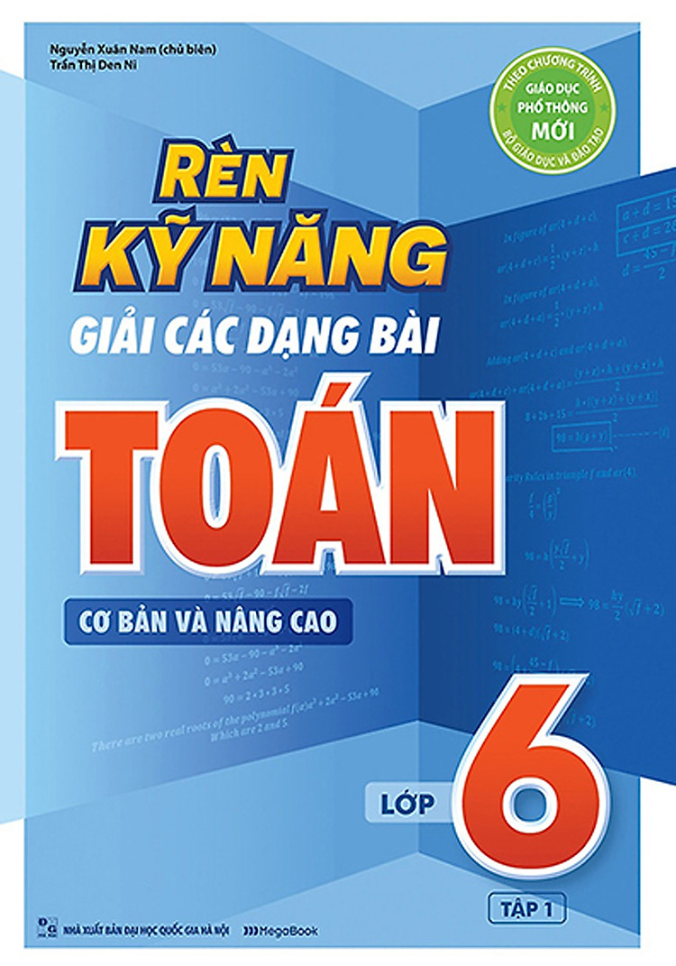 Rèn Kỹ Năng Giải Các Dạng Bài Toán (Cơ Bản Và Nâng Cao) Lớp 6 - Tập 1