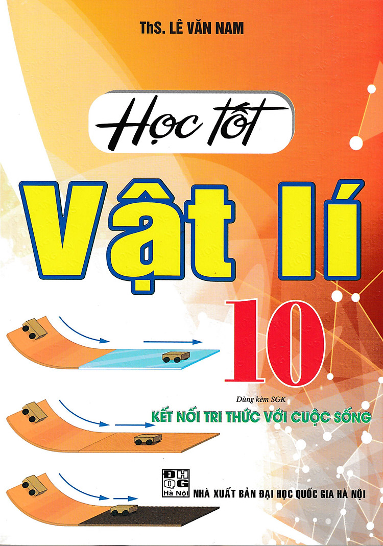 Học Tốt Vật Lí 10 (Dùng Kèm SGK Kết Nối Tri Thức Với Cuộc Sống)