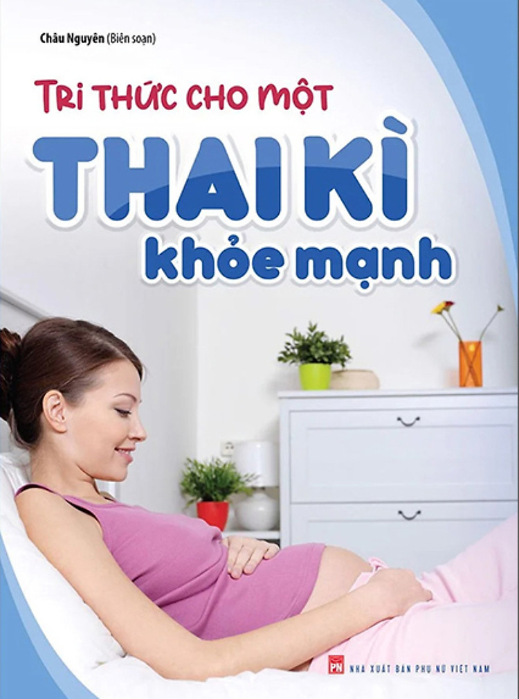 Tri Thức Cho Một Thai Kì Khỏe Mạnh