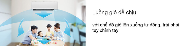 Luồng gió dễ chịu với chế độ gió lên xuống tự động, trái phải tùy chỉnh tay