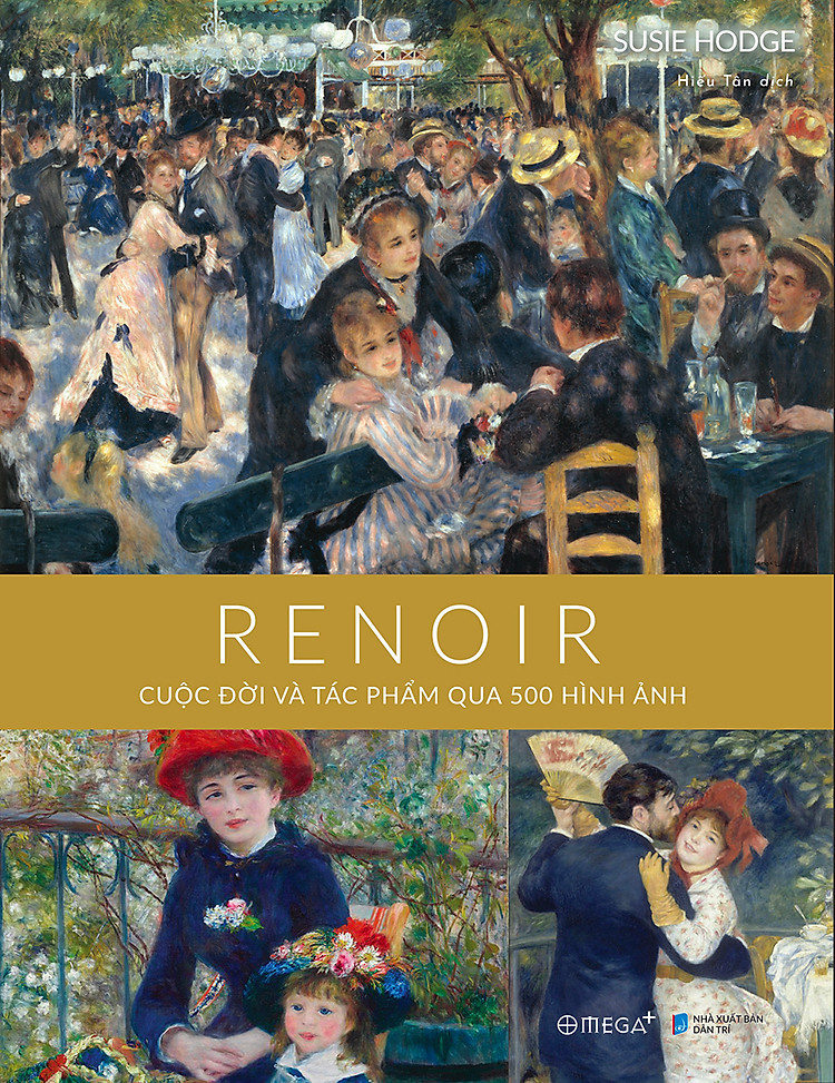 Renoir - Cuộc Đời Và Tác Phẩm Qua 500 Hình Ảnh