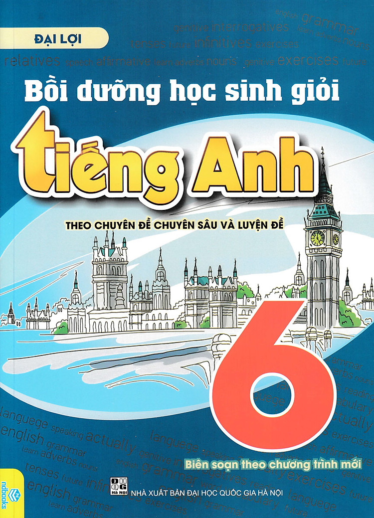 Bồi Dưỡng Học Sinh Giỏi Tiếng Anh Lớp 6 (Theo Chuyên Đề Chuyên Sâu Và Luyện Đề - ND)