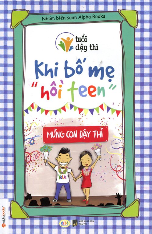 Tuổi Dậy Thì – Khi Bố Mẹ “Hồi Teen”
